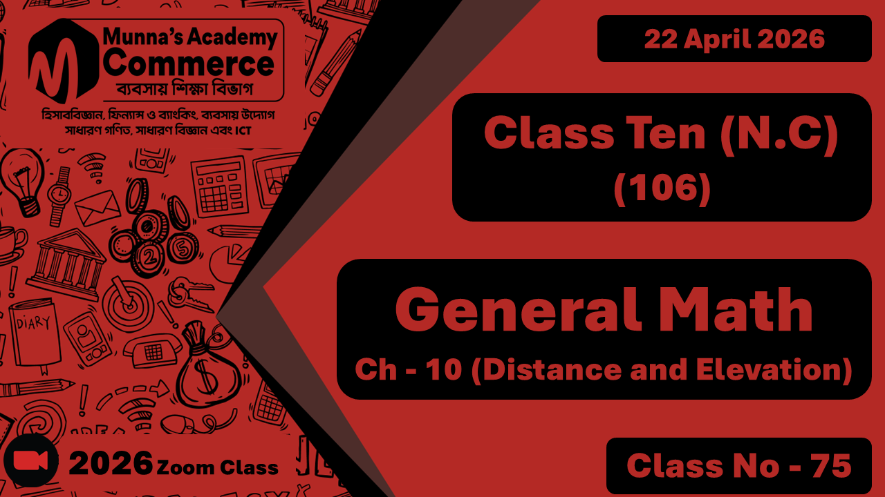 Class Ten - Commerce (N.C - 106) [Class No- 75] General Math, Ch - 10 (Distance and Elevation)